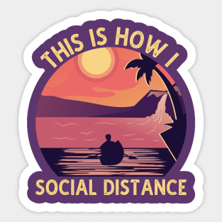 Kayaking This is How I Social Distance Lake Kayaking Gift Sticker